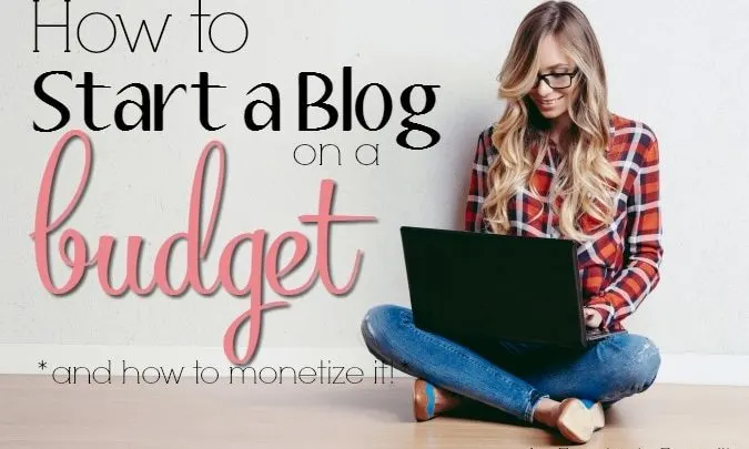 How to Start a Blog on a Budget| Everything you need to know about how to start a blog, plus how to monetize your blog with sponsored content, affiliate links, networks and more!