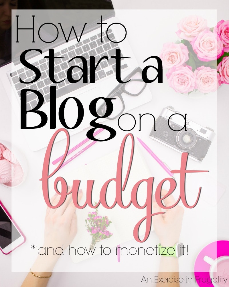 How to Start a Blog on a Budget| Everything you need to know about how to start a blog, plus how to monetize your blog with sponsored content, affiliate links, networks and more!