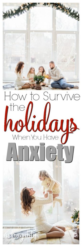 How to Survive the Holidays When You Have Anxiety- whether you have a troubled family history or just suffer from generalized anxiety or panic disorder, these tips will help you have a wonderful holiday, so you don't have to spend Christmas or Thanksgiving stressed!